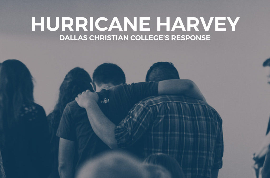 Dallas Christian College Responds to Hurricane Harvey